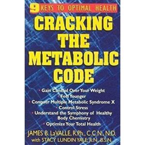 Cracking the Metabolic Code: 9 Keys to Optimal Health, Hardcover - James B. Lavalle imagine