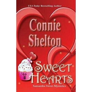 Sweet Hearts: Samantha Sweet Mysteries, Book 4, Paperback - Connie Shelton imagine