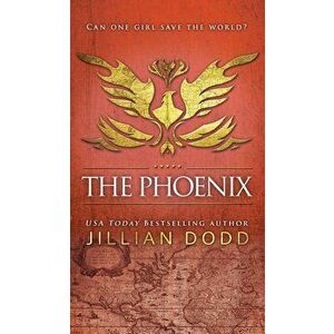 The Phoenix, Hardcover - Jillian Dodd imagine