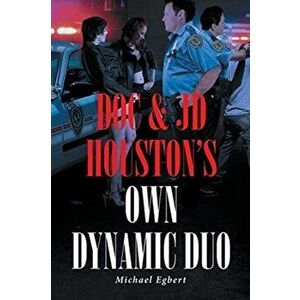 Doc and JD Houston's Own Dynamic Duo, Paperback - Michael Egbert imagine