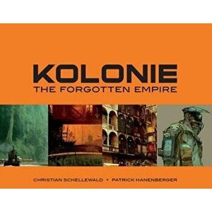 Kolonie: The Forgotten Empire, Paperback - Christian Schellewald imagine