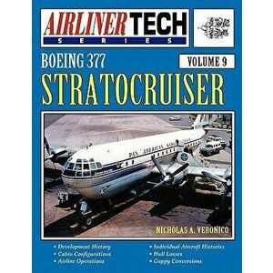 Boeing 377 Stratocruiser - Airlinertech Vol 9, Paperback - Nicholas a. Veronico imagine
