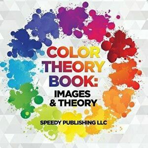 Color Theory Book: Images & Theory, Paperback - Speedy Publishing LLC imagine