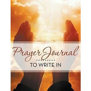 Prayer Journal To Write In, Paperback - Speedy Publishing LLC imagine