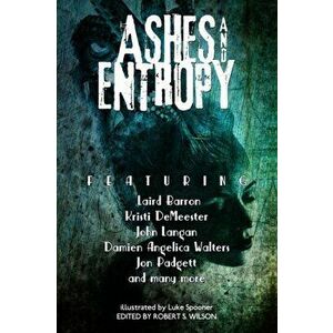 Ashes and Entropy, Paperback - Damien Angelica Walters imagine