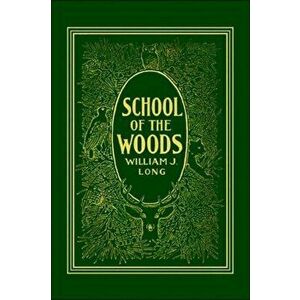 School of the Woods (Yesterday's Classics), Paperback - William J. Long imagine