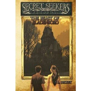 Secret Seekers Society and the Beast of Bladenboro, Paperback - J. L. Hickey imagine