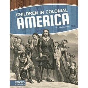 Children in Colonial America, Hardcover - Lydia Bjornlund imagine