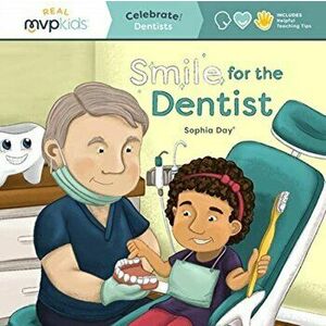 Smile for the Dentist: Celebrate! Dentists, Paperback - Sophia Day imagine