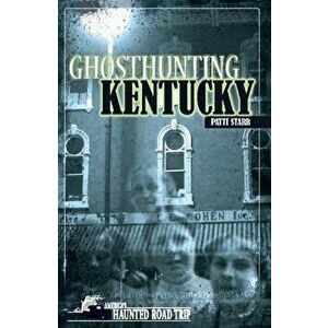 Ghosthunting Kentucky, Paperback - Patti Starr imagine