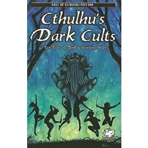 Cthulhu's Dark Cults: Ten Tales of Dark & Secretive Orders, Paperback - David Conyers imagine