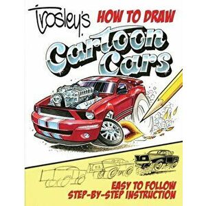 Trosley's How to Draw Cartoon Cars, Paperback - George Trosley imagine