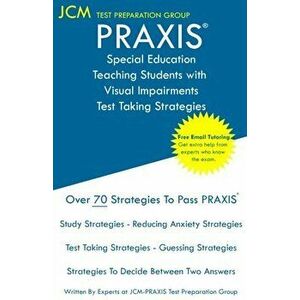 PRAXIS Special Education Teaching Students with Visual Impairments - Test Taking Strategies, Paperback - Jcm-Praxis Test Preparation Group imagine