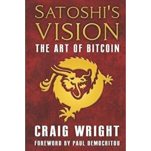 Satoshi's Vision: The Art of Bitcoin, Paperback - Paul Democritou imagine