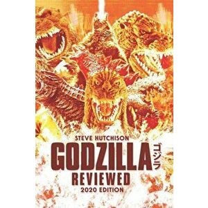Godzilla Reviewed: 2020 Edition, Paperback - Steve Hutchison imagine