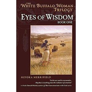 Eyes of Wisdom, Paperback - Heyoka Merrifield imagine