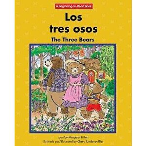 Los Tres Osos/The Three Bears, Paperback - Margaret Hillert imagine
