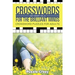Crosswords For The Brilliant Minds (Get Smart Vol 3): Crossword Puzzles For Adults, Paperback - Puzzle Crazy imagine
