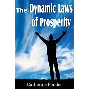 The Dynamic Laws of Prosperity, Paperback - Catherine Ponder imagine
