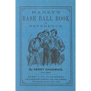 Haney's Base Ball Book of Reference, Paperback - Henry Chadwick imagine