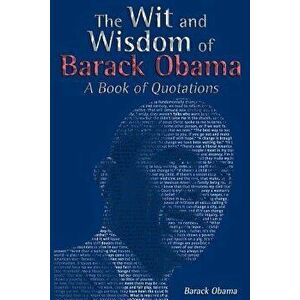 The Wit and Wisdom of Barack Obama: A Book of Quotations, Paperback - Barack Obama imagine