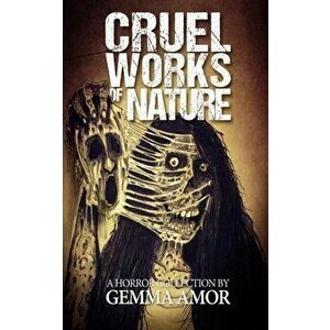 Cruel Works of Nature: 11 Illustrated Horror Novellas, Paperback - Gemma Amor imagine