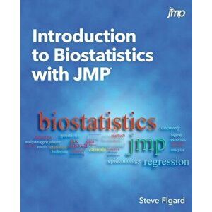 Introduction to Biostatistics with Jmp, Paperback - Steve Figard imagine