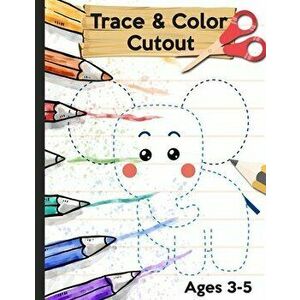 Trace Color and Cutout: 3 in 1 Trace Color and Cut out - Big Scissor Skills Practice Workbook For Preschool - Fun Cutting Activity Book for To, Paperb imagine