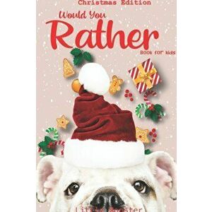 Would you rather book for kids: Christmas Edition: A Fun Family Activity Book for Boys and Girls Ages 6, 7, 8, 9, 10, 11, and 12 Years Old - Best Chri imagine
