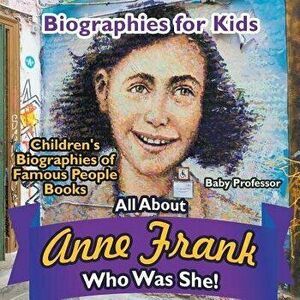 Biographies for Kids - All about Anne Frank: Who Was She? - Children's Biographies of Famous People Books, Paperback - Baby Professor imagine