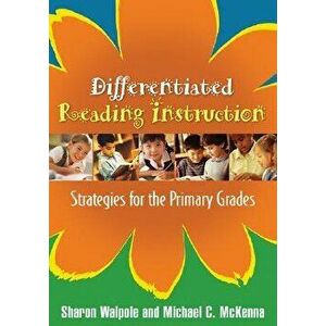 Differentiated Reading Instruction: Strategies for the Primary Grades, Paperback - Sharon Walpole imagine