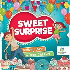 Sweet Surprise Activity Book 6 Year Old Girl, Paperback - Educando Kids imagine