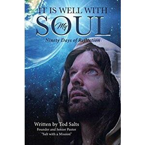 It is Well with My Soul: Ninety Days of Reflection, Paperback - Tod Salts imagine