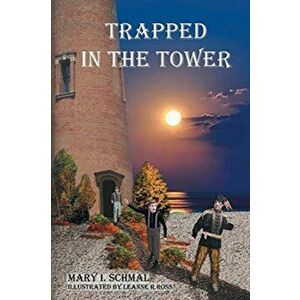 Trapped in the Tower, Paperback - Mary I. Schmal imagine