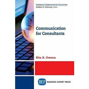 Communication for Consultants, Paperback - Rita R. Owens imagine