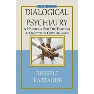 Dialogical Psychiatry: A Handbook For The Teaching And Practice Of Open Dialogue, Paperback - Russell Razzaque imagine