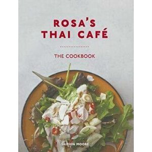 Rosa's Thai Caf': The Cookbook, Hardcover - Saiphin Moore imagine