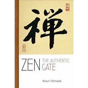 Zen: The Authentic Gate, Paperback - Yamada Koun imagine