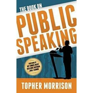The Book on Public Speaking, Paperback - Topher Morrison imagine