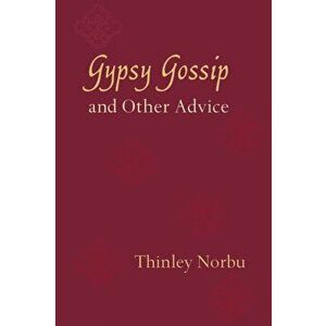 Gypsy Gossip and Other Advice, Paperback - Thinley Norbu imagine