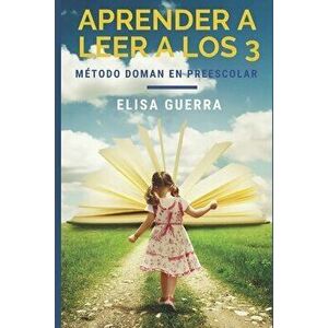 Aprender a leer a los 3: Mtodo Doman Aplicado en el Aula Preescolar, Paperback - Elisa Guerra imagine