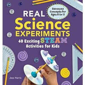 Real Science Experiments: 40 Exciting Steam Activities for Kids, Paperback - Jessica Harris imagine