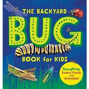 The Backyard Bug Book for Kids: Storybook, Insect Facts, and Activities, Paperback - Lauren Davidson imagine