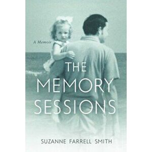 The Memory Sessions, Hardcover - Suzanne Farrell Smith imagine