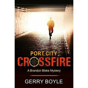 Port City Crossfire, Paperback - Gerry Boyle imagine