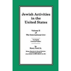 The International Jew Volume II: Jewish Activities in the United States, Paperback - Henry Ford Sr imagine