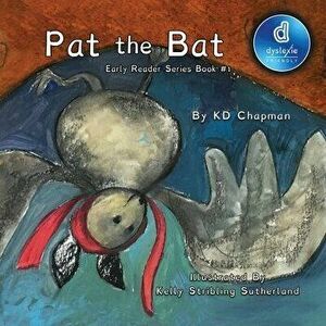 Pat the Bat Dyslexic Edition: Early Reader Series Book #1, Dyslexic Font, Paperback - K. D. Chapman imagine