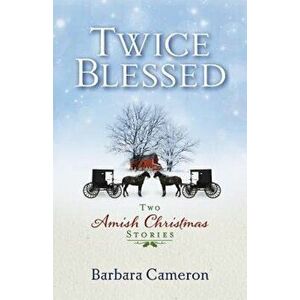 Twice Blessed: Two Amish Christmas Stories, Paperback - Barbara Cameron imagine