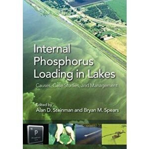 Internal Phosphorus Loading in Lakes: Causes, Case Studies, and Management, Hardcover - Bryan Spears imagine