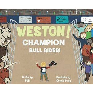 Weston! Champion Bull Rider!, Hardcover - Sudi Clifton imagine